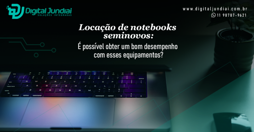 Locação de notebooks seminovos: é possível obter um bom desempenho com esses equipamentos?